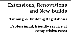 Text Box: Extensions, Renovationsand New-buildsPlanning  &  Building RegulationsProfessional, friendly service at competitive rates